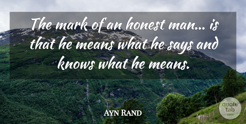 Ayn Rand Quote About Mean, Men, Honest: The Mark Of An Honest...