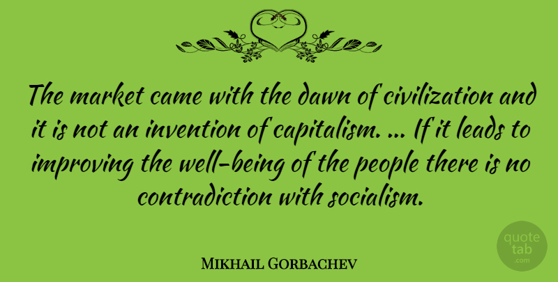 Mikhail Gorbachev Quote About Civilization, People, Dawn: The Market Came With The...