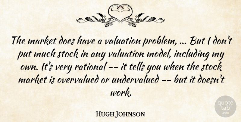 Hugh Johnson Quote About Including, Market, Rational, Stock, Tells: The Market Does Have A...