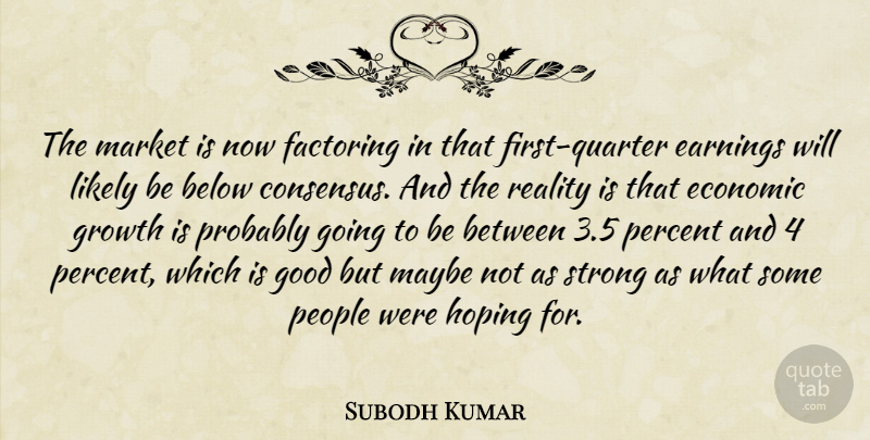 Subodh Kumar Quote About Strong, Reality, People: The Market Is Now Factoring...