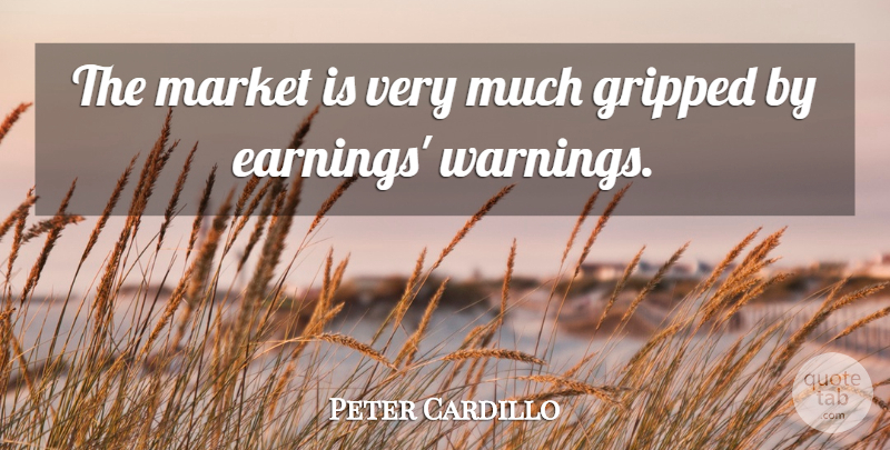 Peter Cardillo Quote About Market: The Market Is Very Much...