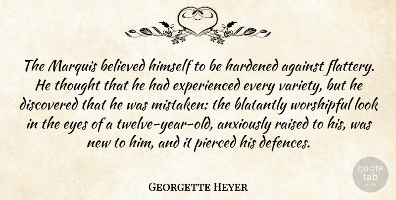 Georgette Heyer Quote About Eye, Years, Looks: The Marquis Believed Himself To...
