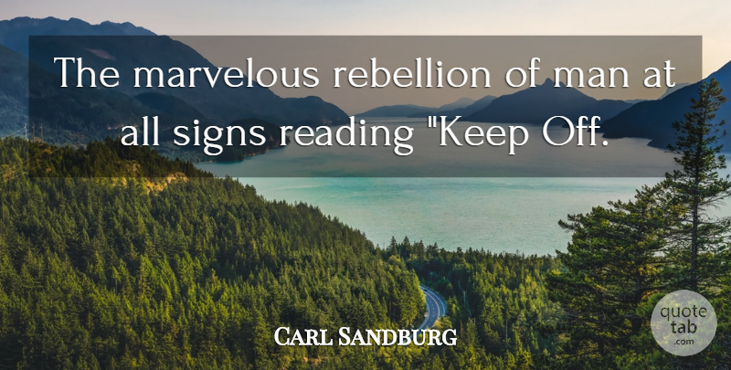 Carl Sandburg Quote About Reading, Men, Conformity: The Marvelous Rebellion Of Man...