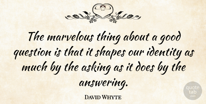 David Whyte Quote About Identity, Doe, Good Questions: The Marvelous Thing About A...