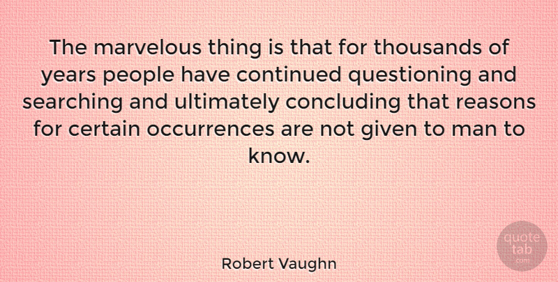Robert Vaughn Quote About Men, Years, People: The Marvelous Thing Is That...