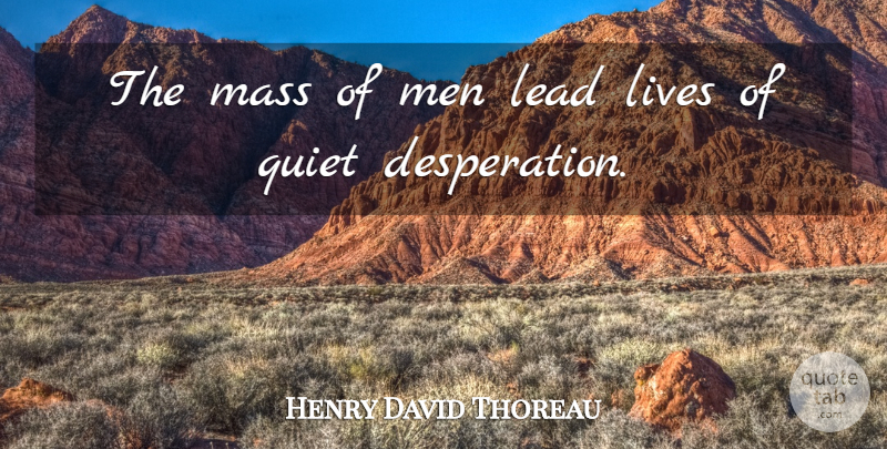 Henry David Thoreau Quote About Inspirational, Life, Success: The Mass Of Men Lead...