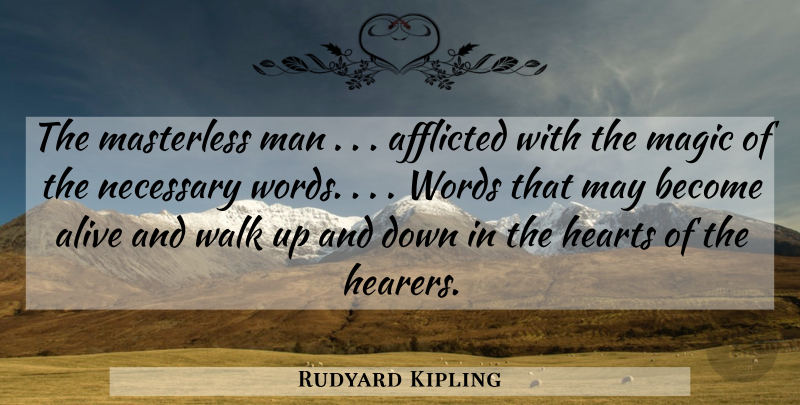 Rudyard Kipling Quote About Heart, Men, Magic: The Masterless Man Afflicted With...