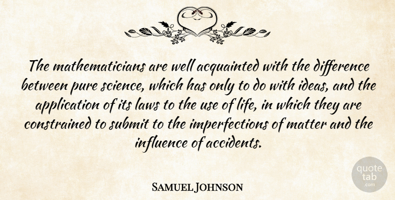 Samuel Johnson Quote About Law, Ideas, Differences: The Mathematicians Are Well Acquainted...