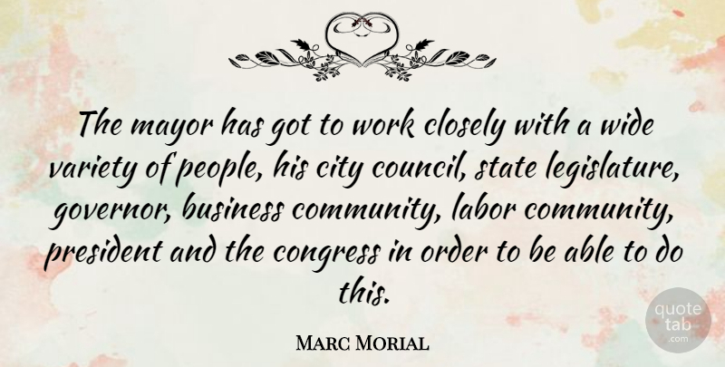 Marc Morial Quote About Business, City, Closely, Congress, Labor: The Mayor Has Got To...