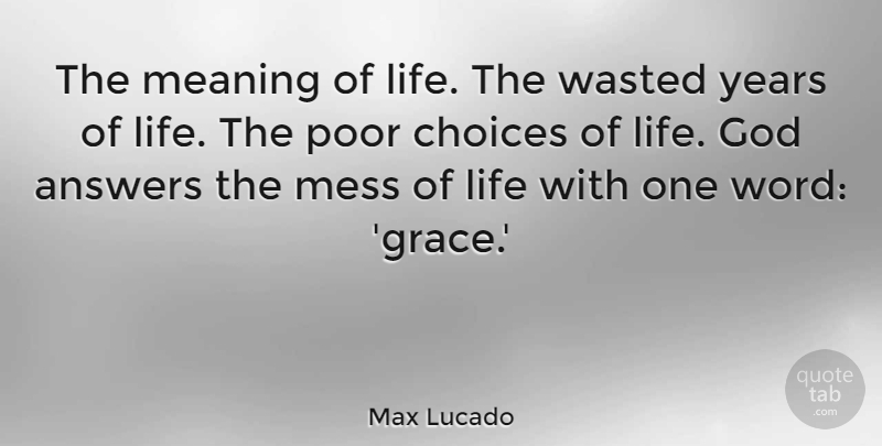 Max Lucado Quote About Years, Choices, Grace: The Meaning Of Life The...