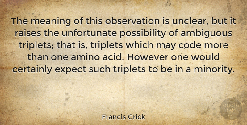 Francis Crick Quote About Minorities, May, Acid: The Meaning Of This Observation...