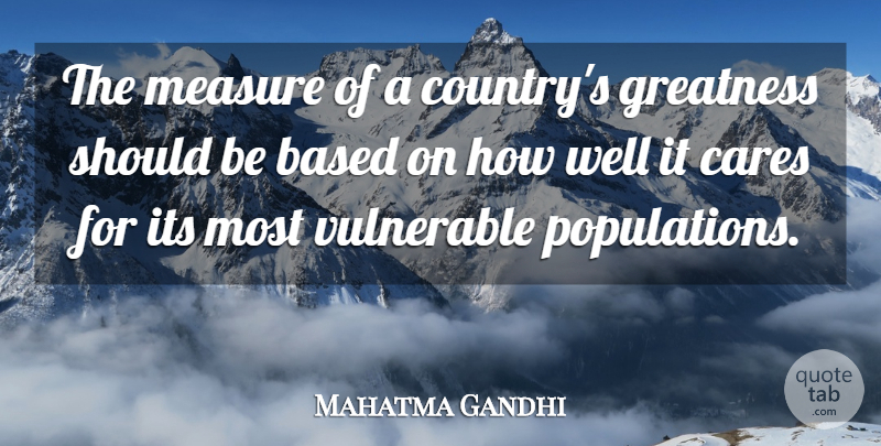Mahatma Gandhi Quote About Country, Greatness, Care: The Measure Of A Countrys...