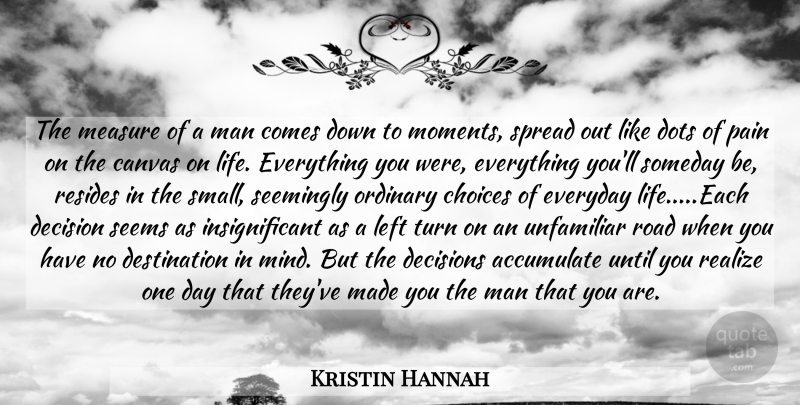 Kristin Hannah Quote About Pain, Men, Decision: The Measure Of A Man...