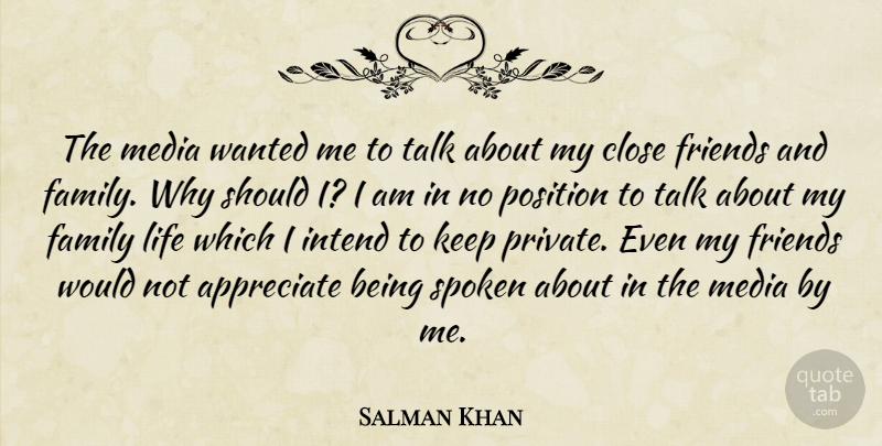 Salman Khan Quote About Appreciate, Close, Family, Intend, Life: The Media Wanted Me To...