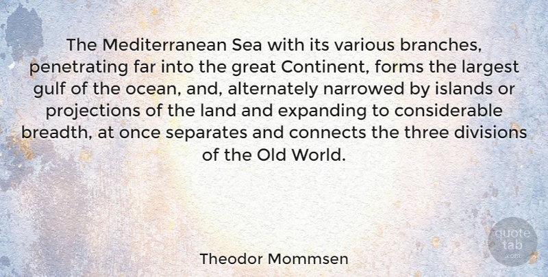 Theodor Mommsen Quote About Connects, Divisions, Expanding, Far, Forms: The Mediterranean Sea With Its...