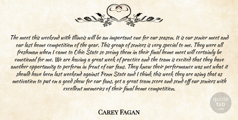 Carey Fagan Quote About Against, Came, Certainly, Competition, Emotional: The Meet This Weekend With...