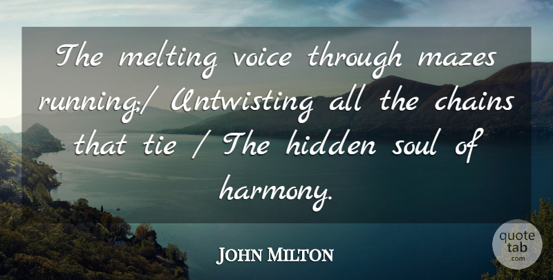 John Milton Quote About Chains, Hidden, Melting, Soul, Tie: The Melting Voice Through Mazes...