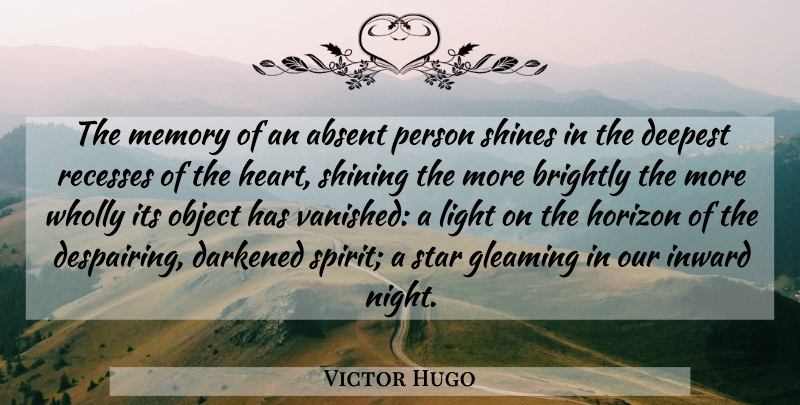Victor Hugo Quote About Stars, Memories, Heart: The Memory Of An Absent...