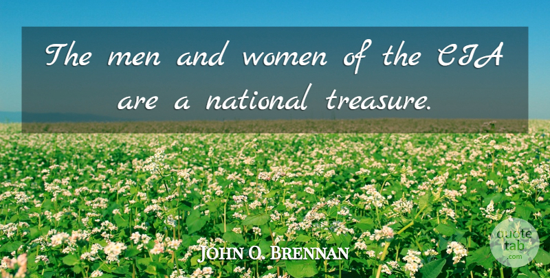John O. Brennan Quote About Men, Treasure, Cia: The Men And Women Of...