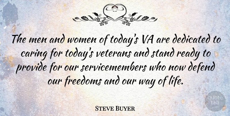 Steve Buyer Quote About Caring, Men, Today: The Men And Women Of...