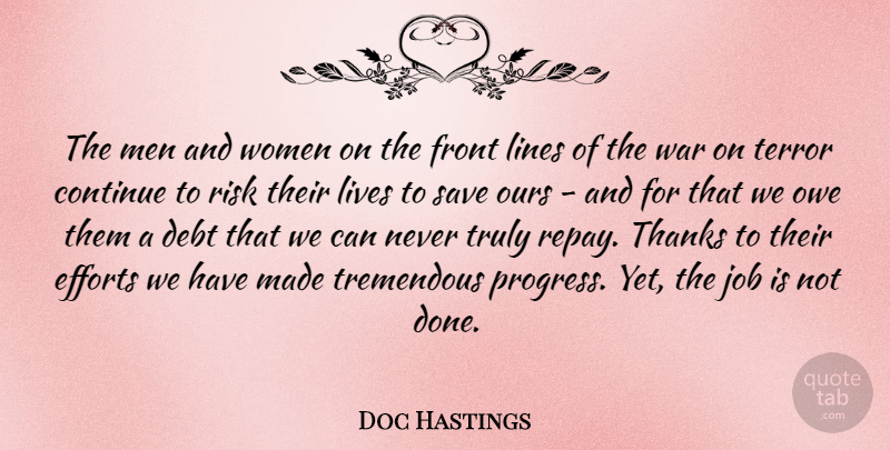 Doc Hastings Quote About Continue, Debt, Efforts, Front, Job: The Men And Women On...