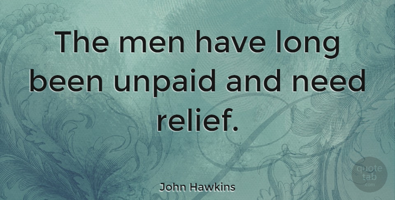 John Hawkins Quote About Men: The Men Have Long Been...
