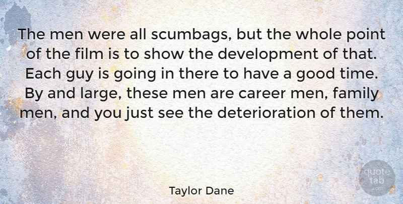 Taylor Dane Quote About Men, Aggravation, Careers: The Men Were All Scumbags...
