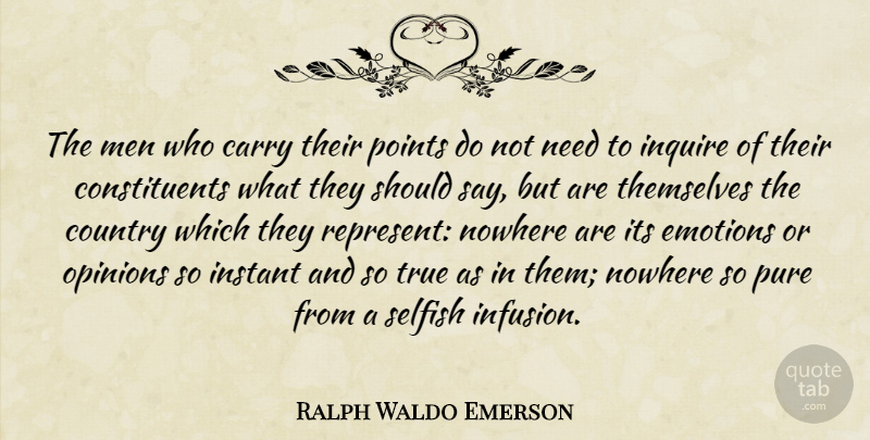 Ralph Waldo Emerson Quote About Country, Selfish, Men: The Men Who Carry Their...
