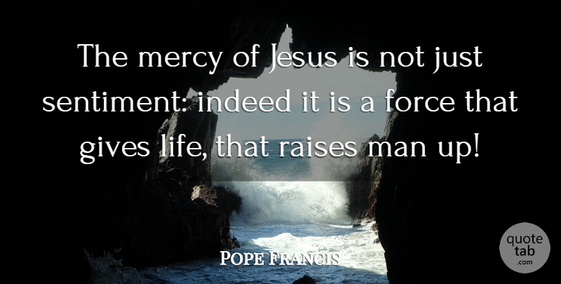 Pope Francis Quote About Jesus, Men, Giving: The Mercy Of Jesus Is...