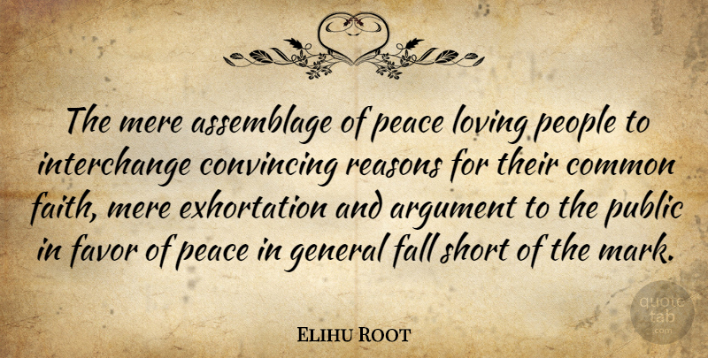 Elihu Root Quote About Faith, Fall, People: The Mere Assemblage Of Peace...
