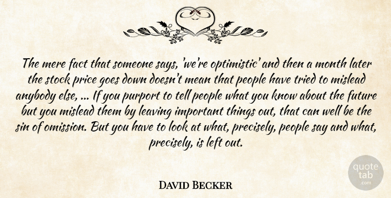 David Becker Quote About Anybody, Fact, Future, Goes, Later: The Mere Fact That Someone...