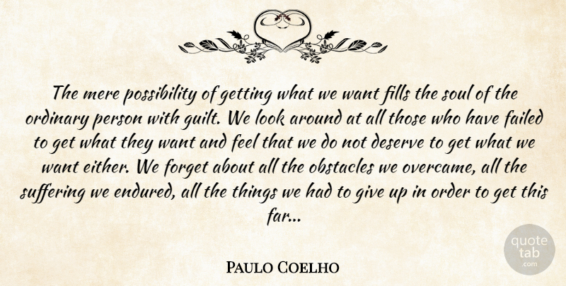 Paulo Coelho Quote About Giving Up, Order, Soul: The Mere Possibility Of Getting...