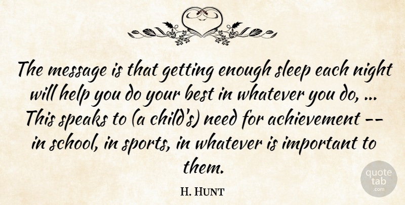 H. Hunt Quote About Achievement, Best, Help, Message, Night: The Message Is That Getting...