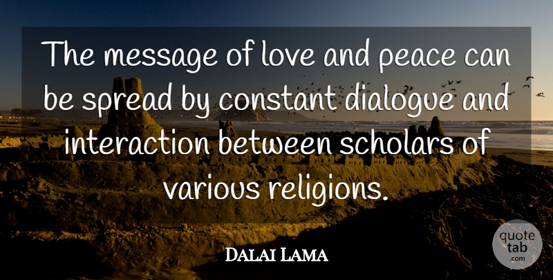 Dalai Lama Quote About Constant, Dialogue, Love, Message, Peace: The Message Of Love And...