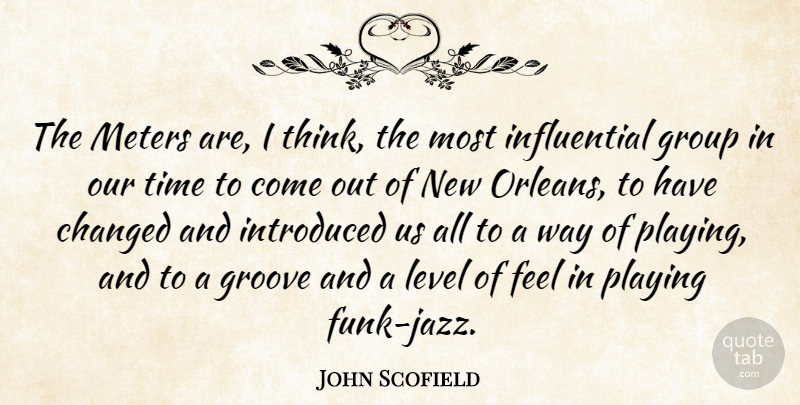 John Scofield Quote About Thinking, New Orleans, Levels: The Meters Are I Think...