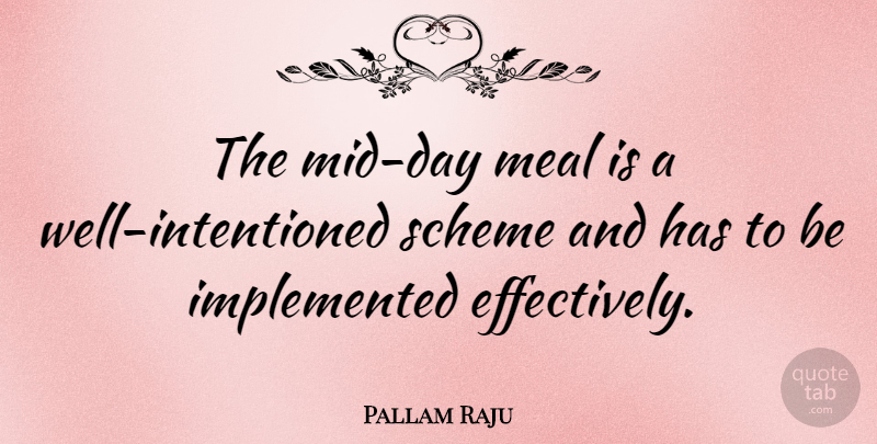 Pallam Raju Quote About undefined: The Mid Day Meal Is...
