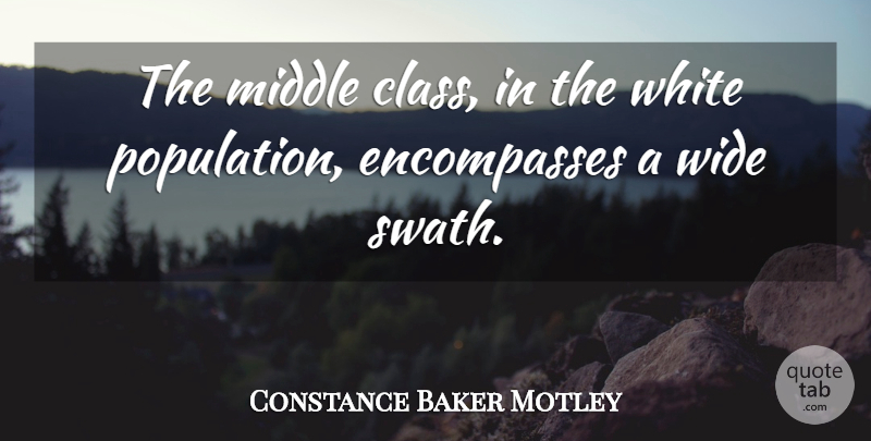 Constance Baker Motley Quote About Class, White, Population: The Middle Class In The...