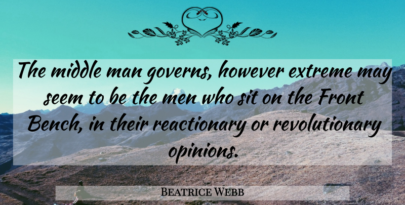 Beatrice Webb Quote About Men, Benches, May: The Middle Man Governs However...