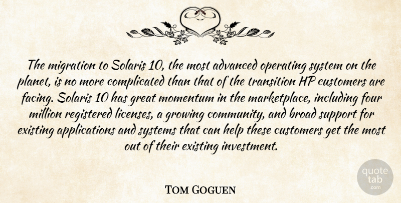Tom Goguen Quote About Advanced, Broad, Customers, Existing, Four: The Migration To Solaris 10...