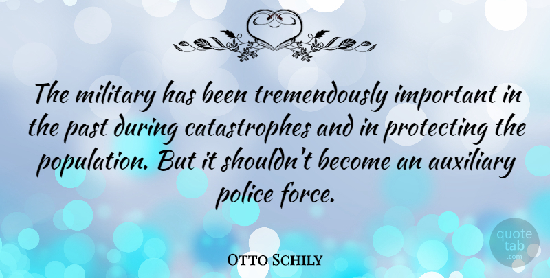 Otto Schily Quote About Military, Past, Police: The Military Has Been Tremendously...