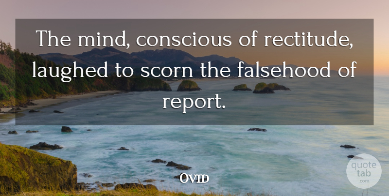 Ovid Quote About Mind, Conscious, Rectitude: The Mind Conscious Of Rectitude...