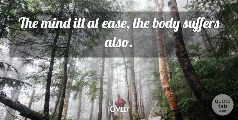 Ovid Quote About Mind, Suffering, Body: The Mind Ill At Ease...