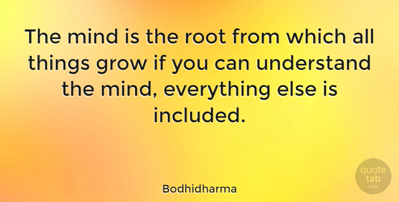 Bodhidharma Quote About Indian Leader, Mind: The Mind Is The Root...