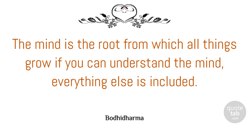 Bodhidharma Quote About Indian Leader, Mind: The Mind Is The Root...