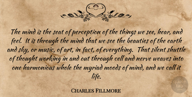 Charles Fillmore Quote About Life, Art, Cells: The Mind Is The Seat...