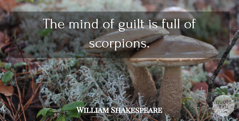 William Shakespeare Quote About Mind, Guilt, Scorpions: The Mind Of Guilt Is...