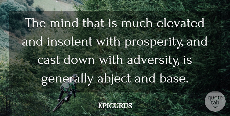 Epicurus Quote About Adversity, Mind, Prosperity: The Mind That Is Much...