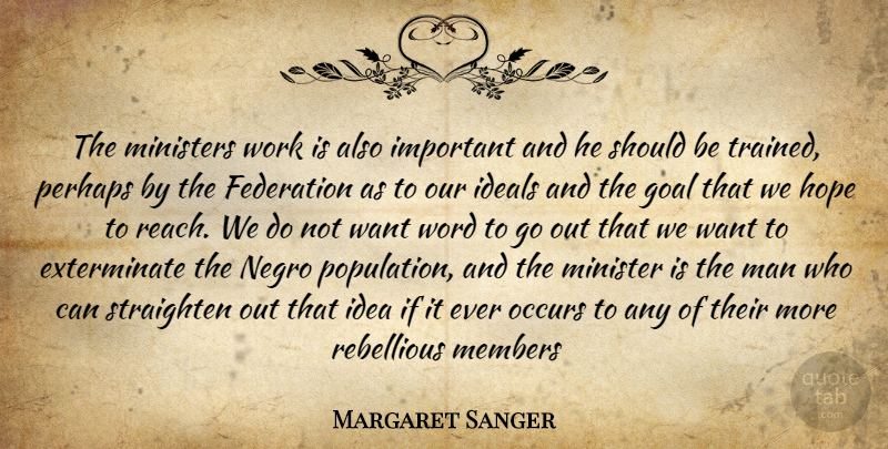 Margaret Sanger Quote About Federation, Goal, Hope, Ideals, Man: The Ministers Work Is Also...