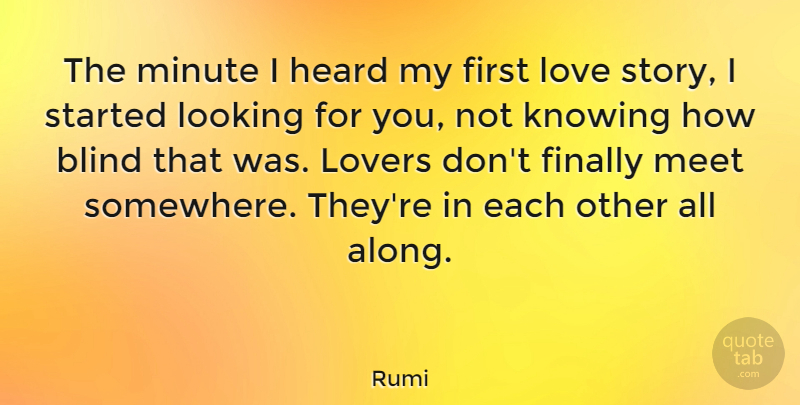 Rumi Quote About Love, Anniversary, Marriage: The Minute I Heard My...