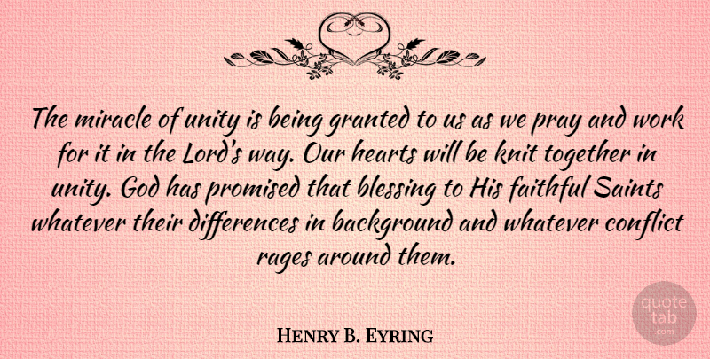 Henry B. Eyring Quote About Heart, Blessing, Differences: The Miracle Of Unity Is...